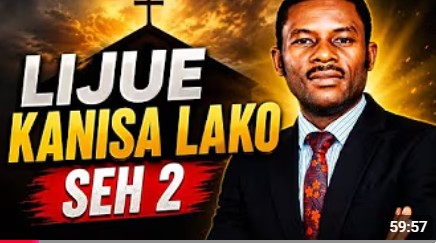 LIJUE KANISA LAKO SEHEMU YA 2